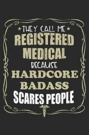 Cover of They Call Me Registered Medical Because Hardcore Badass Scares People