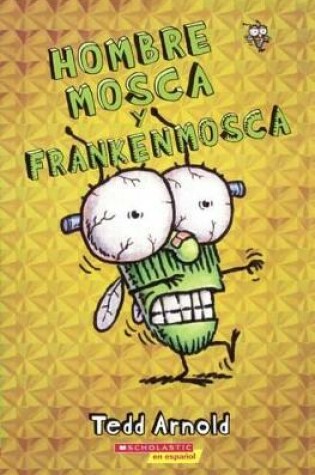 Cover of Hombre Mosca Y Frankenmosca (Man Fly and Frankenmosca)