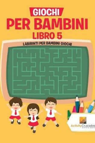 Cover of Giochi Per Bambini Libro 5