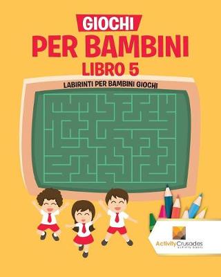 Book cover for Giochi Per Bambini Libro 5