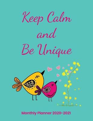 Book cover for Keep Calm and Be Unique Monthly Planner 2020-2021