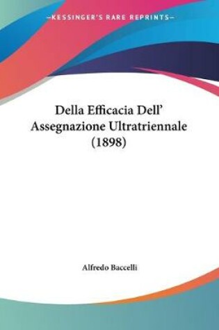 Cover of Della Efficacia Dell' Assegnazione Ultratriennale (1898)