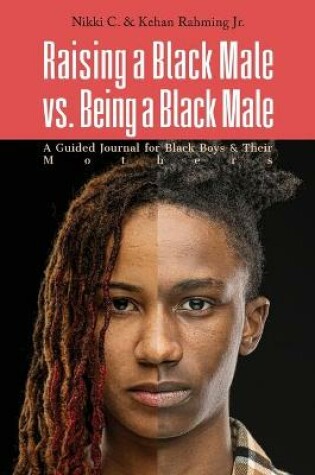 Cover of Raising a Black Male vs. Being a Black Male