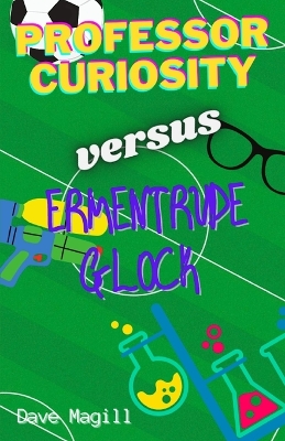 Book cover for Professor Curiosity vs. Ermentrude Glock