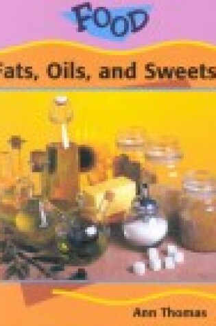 Cover of Fats, Oils, & Sweets (Food)