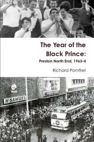 Cover of The Year of the Black Prince: Preston North End, 1963-4