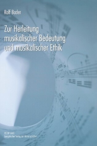 Cover of Zur Herleitung musikalischer Bedeutung und musikalischer Ethik