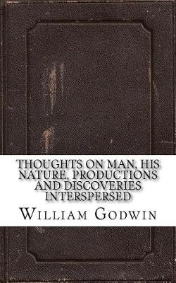 Book cover for Thoughts on Man, His Nature, Productions and Discoveries Interspersed