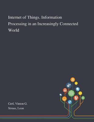 Book cover for Internet of Things. Information Processing in an Increasingly Connected World