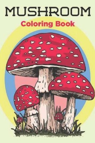 Cover of MUSHROOM Coloring Book