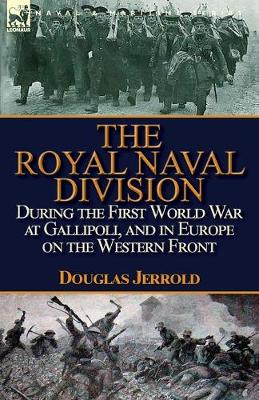 Book cover for The Royal Naval Division During the First World War at Gallipoli, and in Europe on the Western Front