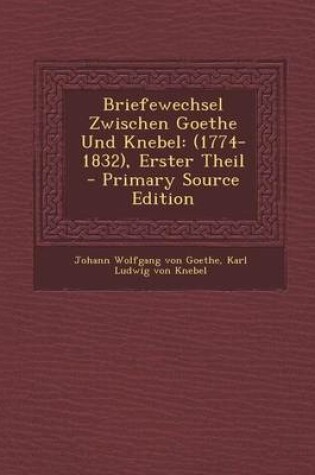 Cover of Briefewechsel Zwischen Goethe Und Knebel