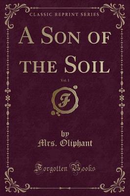 Book cover for A Son of the Soil, Vol. 1 (Classic Reprint)