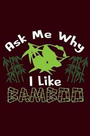 Cover of Ask Me Why I Like Bamboo