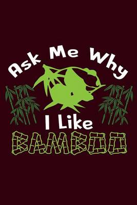 Book cover for Ask Me Why I Like Bamboo