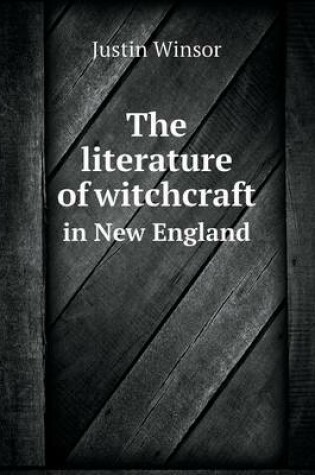 Cover of The literature of witchcraft in New England