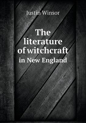 Book cover for The literature of witchcraft in New England