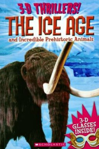 Cover of 3D Thrillers: Ice Age and Incredible Pre Historic Animals