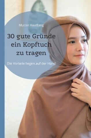 Cover of 30 gute Gründe ein Kopftuch zu tragen