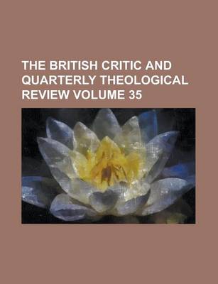 Book cover for The British Critic and Quarterly Theological Review Volume 35