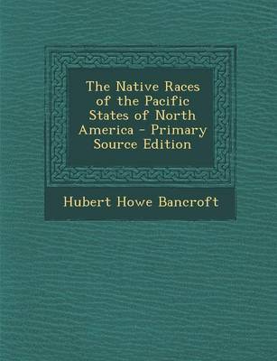 Book cover for The Native Races of the Pacific States of North America