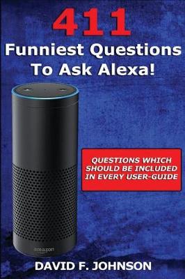 Book cover for Amazon Alexa 411 Funniest Questions to Ask Alexa!