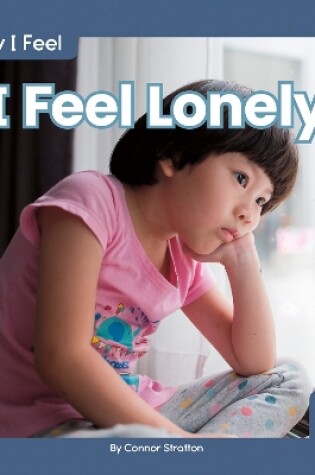 Cover of How I Feel: I Feel Lonely