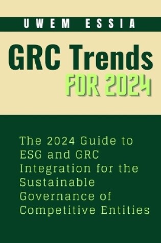 Cover of Governance, Risk Management and Compliance (Grc) Trends for 2024