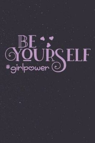 Cover of Be Yourself #Girlpower