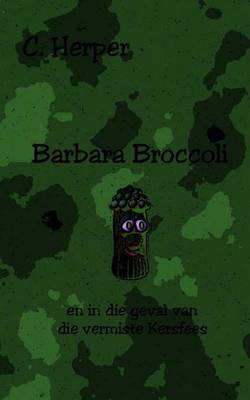 Book cover for Barbara Broccoli En in Die Geval Van Die Vermiste Kersfees