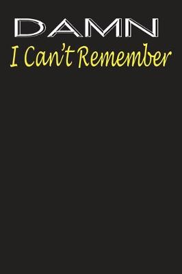 Book cover for Damn I Can't Remember