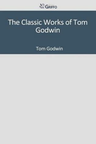 Cover of The Classic Works of Tom Godwin