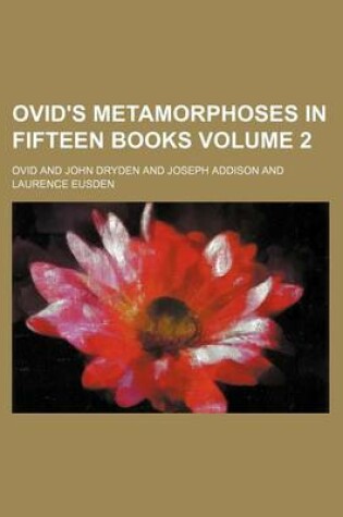 Cover of Ovid's Metamorphoses in Fifteen Books Volume 2