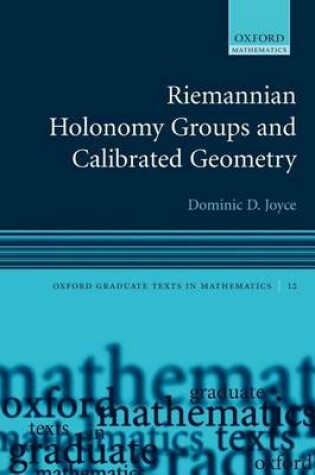 Cover of Riemannian Holonomy Groups and Calibrated Geometry. Oxford Graduate Texts in Mathematics, Volume 12.