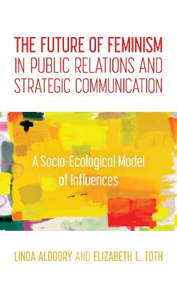 Book cover for The Future of Feminism in Public Relations and Strategic Communication