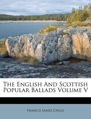 Book cover for The English and Scottish Popular Ballads Volume V