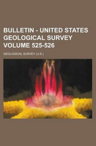 Cover of Bulletin - United States Geological Survey Volume 525-526
