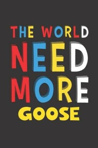 Cover of The World Need More Goose