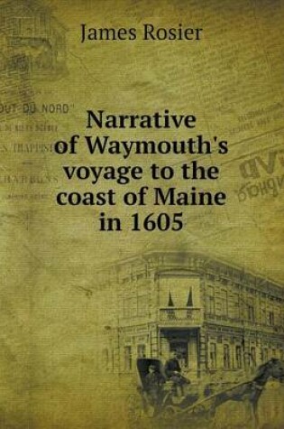 Cover of Narrative of Waymouth's voyage to the coast of Maine in 1605