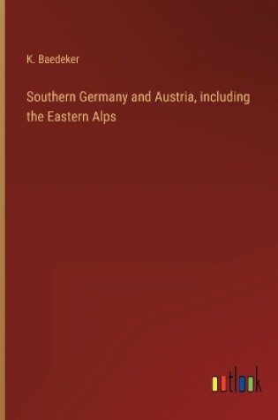 Cover of Southern Germany and Austria, including the Eastern Alps