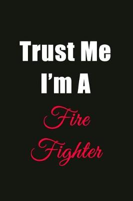 Book cover for Trust Me I'm a Fire Fighter