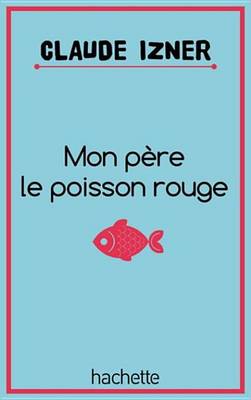 Book cover for Mon Pere Le Poisson Rouge