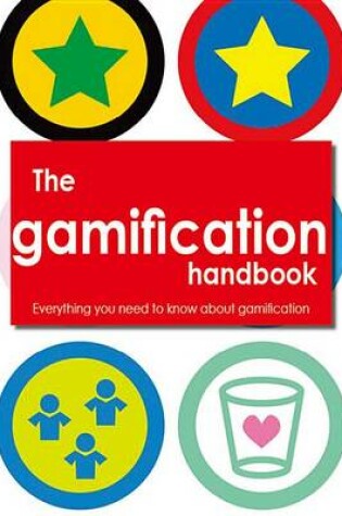 Cover of The Gamification Handbook - Everything You Need to Know about Gamification