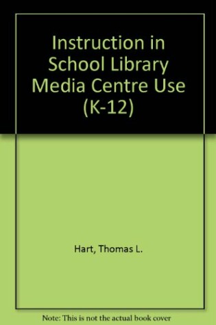 Cover of Instruction in School Library Media Centre Use