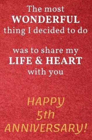 Cover of The most Wonderful thing I decided to do was to share my Life & Heart with you Happy 5th Anniversary