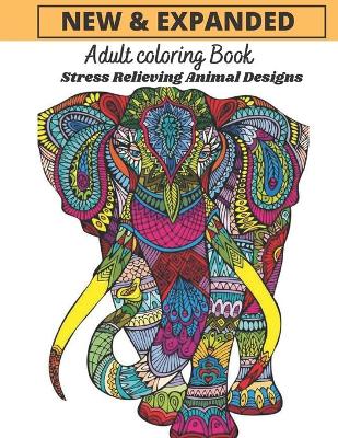 Book cover for New & expanded adult coloring book stress relieving animal designs