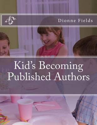 Book cover for Kids Becoming Published Authors