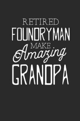 Cover of Retired Foundryman Make Amazing Grandpa