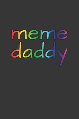 Book cover for Meme Daddy Notebook