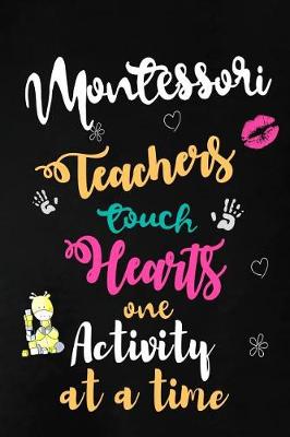 Book cover for Montessori Teachers Touch Hearts One Activity at a Time